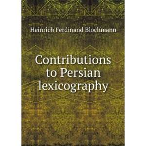   to Persian lexicography Heinrich Ferdinand Blochmann Books