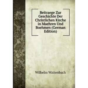   in Maehren Und Boehmen (German Edition): Wilhelm Wattenbach: Books