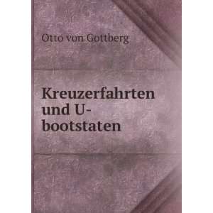  Kreuzerfahrten und U bootstaten Otto von Gottberg Books