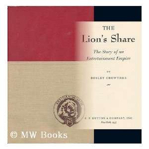   Share; the Story of an Entertainment Empire: Bosley Crowther: Books