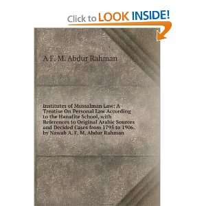  Institutes of Mussalman law, A. F. M. Abdur Rahman Books