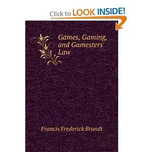   , and Gamesters Law Francis Frederick Brandt  Books