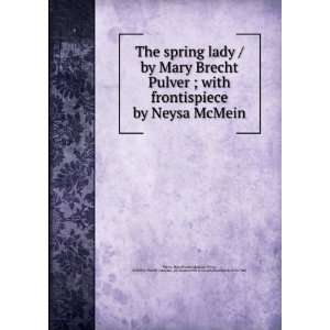  Mary Brecht Pulver ; with frontispiece by Neysa McMein. Mary Brecht 