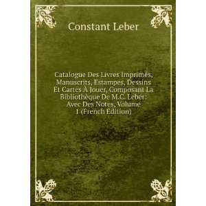   Composant La BibliothÃ¨que De M.C. Leber Avec Des Notes, Volume 1