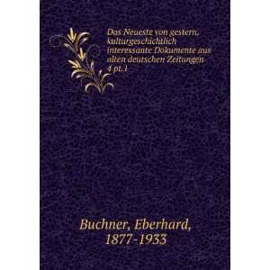  alten deutschen Zeitungen. 4 pt.1 Eberhard, 1877 1933 Buchner Books