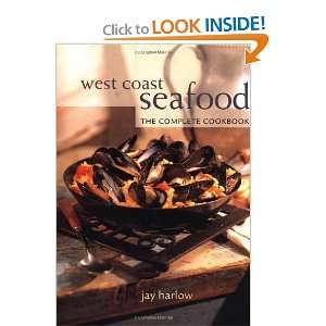  West Coast Seafood: The Complete Cookbook [Paperback]: Jay 