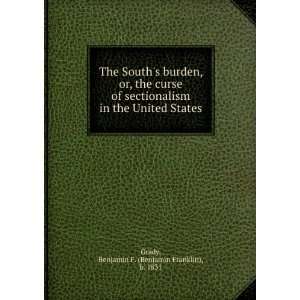  The Souths burden, or, the curse of sectionalism in the 