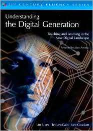 Understanding the Digital Generation Teaching and Learning in the New 