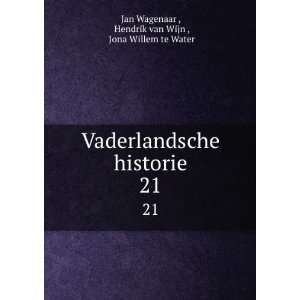   . 21 Hendrik van Wijn , Jona Willem te Water Jan Wagenaar  Books