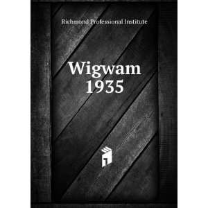  Wigwam. 1935 Richmond Professional Institute Books