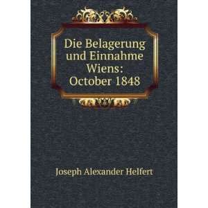  Die Belagerung und Einnahme Wiens October 1848 Joseph 