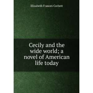 Cecily and the wide world; a novel of American life today 