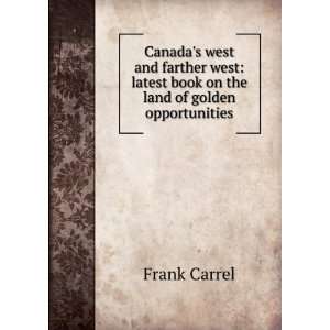  Canadas West and farther west Frank Carrel Books