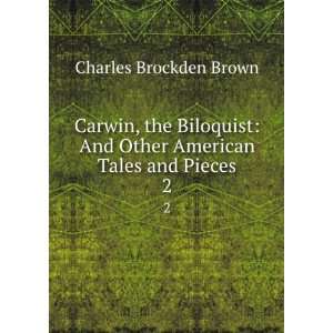   And Other American Tales and Pieces. 2 Charles Brockden Brown Books