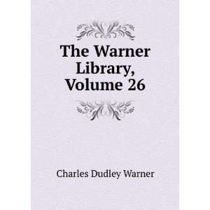    The Warner Library, Volume 26 Charles Dudley Warner Books