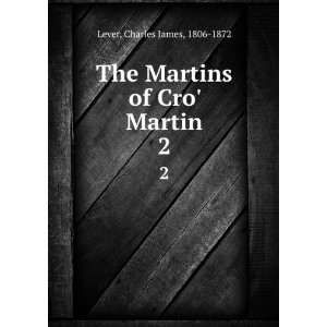   The Martins of Cro Martin. 2: Charles James, 1806 1872 Lever: Books