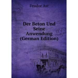   Und Seine Anwendung (German Edition) (9785874639198) Feodor Ast