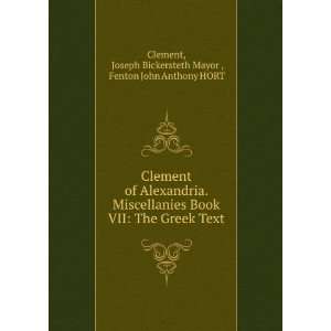 Clement of Alexandria. Miscellanies Book VII The Greek Text Joseph 