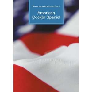  American Cocker Spaniel: Ronald Cohn Jesse Russell: Books