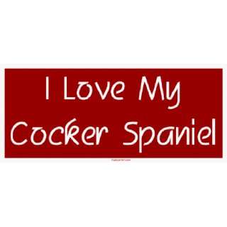  I Love My Cocker Spaniel Bumper Sticker Automotive