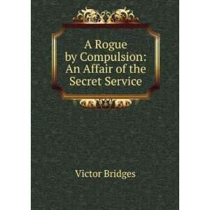    An Affair of the Secret Service Victor Bridges  Books