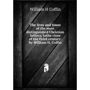   of the third century/ by William H. Coffin William H Coffin Books