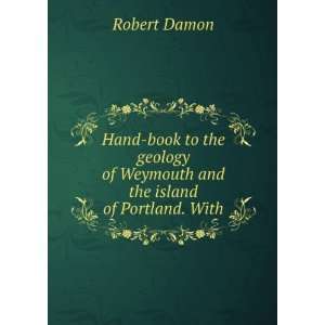   of Weymouth and the island of Portland. With Robert Damon Books