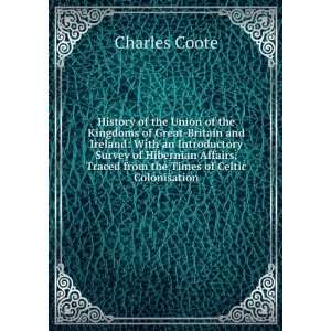   , Traced from the Times of Celtic Colonisation: Charles Coote: Books