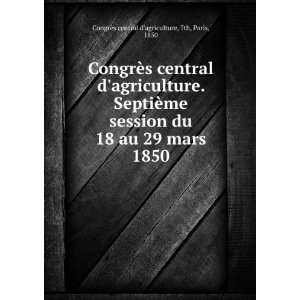   29 mars 1850 7th, Paris, 1850 CongrÃ¨s central dagriculture Books