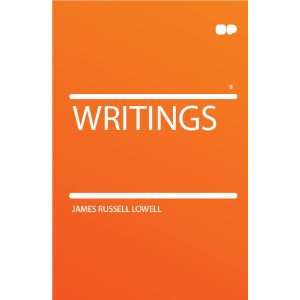  Writings James Russell Lowell Books