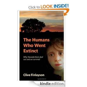 The Humans Who Went Extinct: Why Neanderthals Died Out and We Survived 