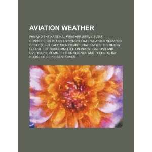  Aviation weather FAA and the National Weather Service are 