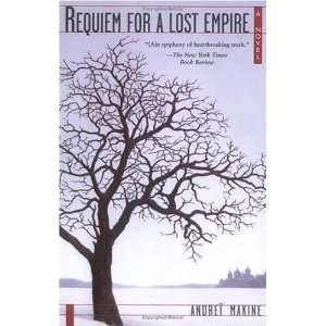   Requiem for a Lost Empire: A Novel [Paperback]: Andrei Makine: Books