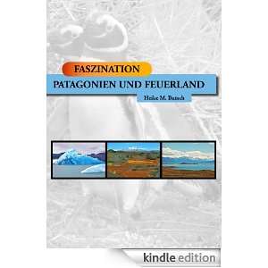 FASZINATION   Patagonien und Feuerland (German Edition) Heike M 