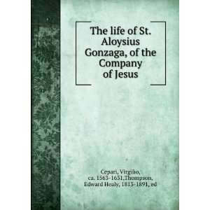  The life of St. Aloysius Gonzaga, of the Company of Jesus 