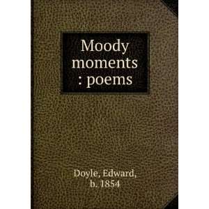  Moody moments  poems Edward Doyle Books