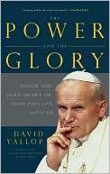 The Power and the Glory Inside the Dark Heart of Pope John Paul IIs 