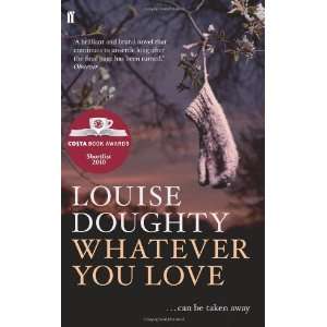 Whatever You Love [Paperback] Louise Doughty Books