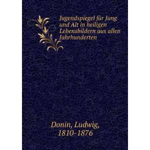   Lebensbildern aus allen Jahrhunderten Ludwig, 1810 1876 Donin Books