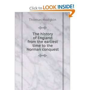   from the earliest time to the Norman conquest Thomas Hodgkin Books
