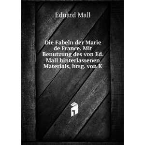   von Ed. Mall hinterlassenen Materials, hrsg. von K: Eduard Mall: Books