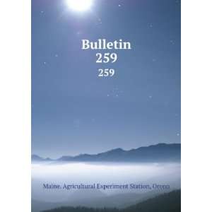  Bulletin. 259 Orono Maine. Agricultural Experiment 