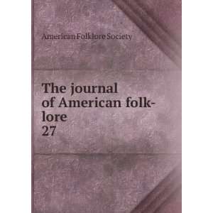   journal of American folk lore. 27 American Folklore Society Books