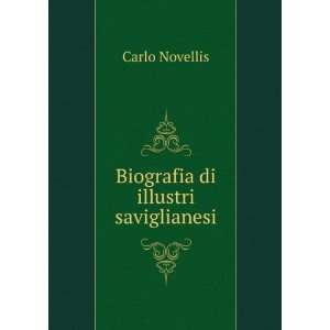  Biografia di illustri saviglianesi Carlo Novellis Books