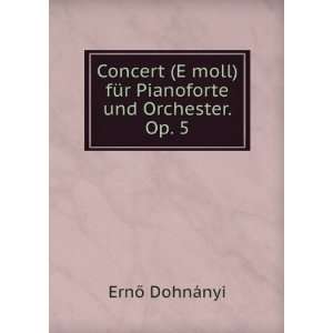   Pianoforte und Orchester. Op. 5: ErnÅ DohnÃ¡nyi:  Books