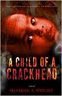   A Child of A Crack Head by Shameek a Speight 