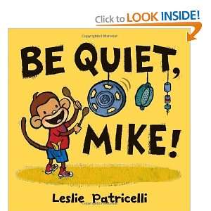  Be Quiet, Mike [Hardcover] Leslie Patricelli Books
