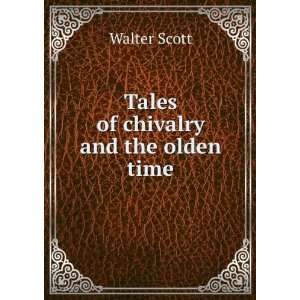  Tales of chivalry and the olden time Walter Scott Books
