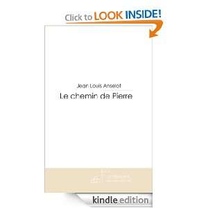 Le chemin de Pierre (French Edition) Jean louis Anselot  