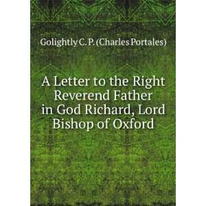   Father in God Richard, Lord Bishop of Oxford: Golightly C. P. (Charles